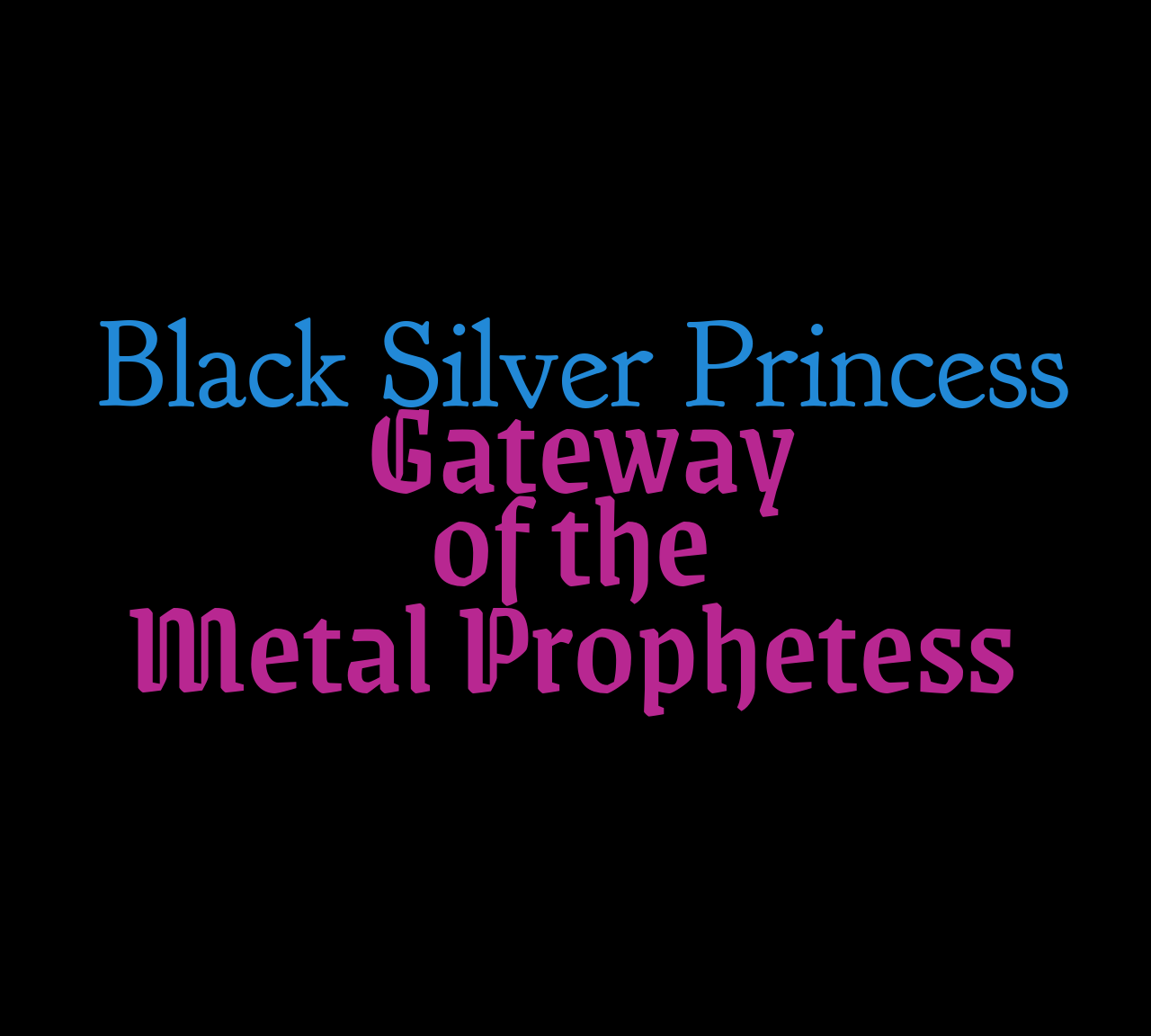 Black Silver Princess: Gateway of the Metal Prophetess