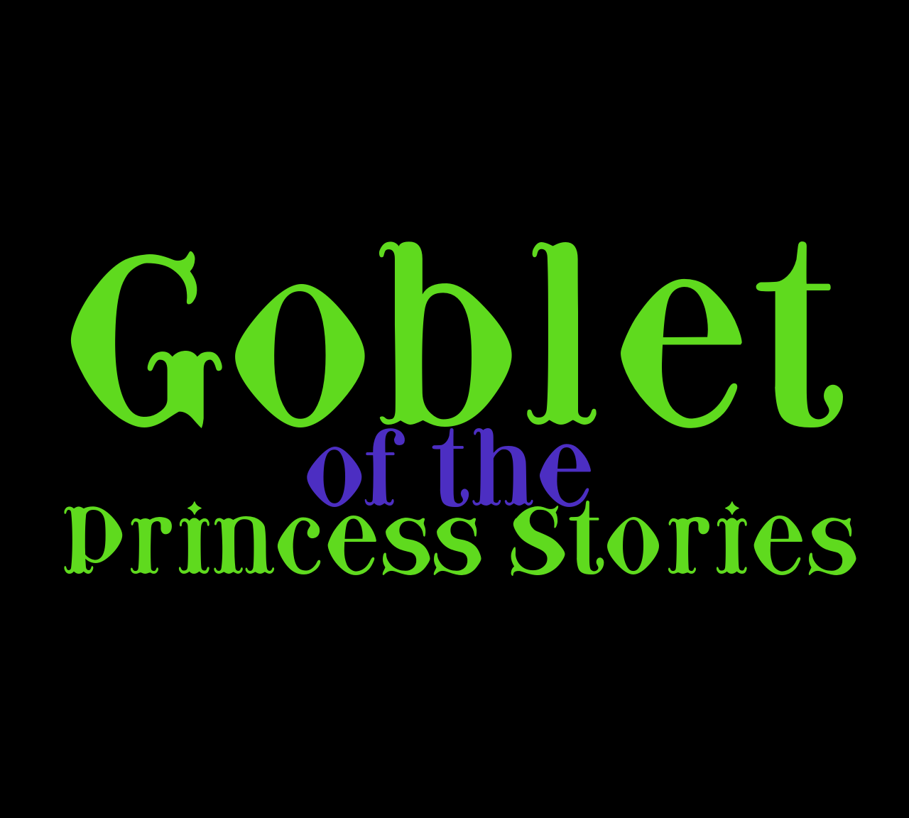 Goblet of the Princess Stories