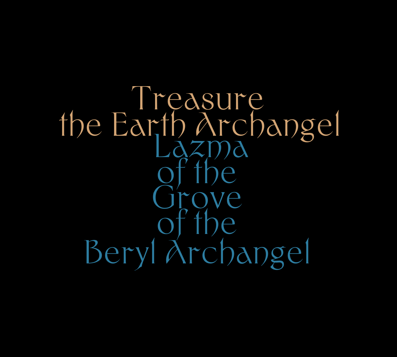 Treasure: the Earth Archangel: Lazma of the Grove of the Beryl Archangel